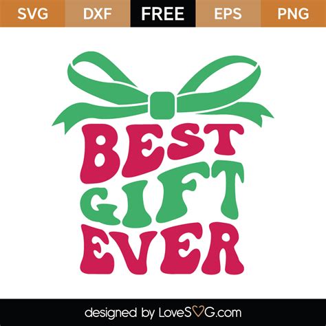 FREE Best Gift Ever SVG Cut File Lovesvg