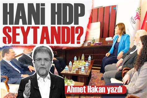 Ahmet Hakan Dan Ak Parti Nin Hdp Ziyareti Yorumu Hani Hdp Eytand