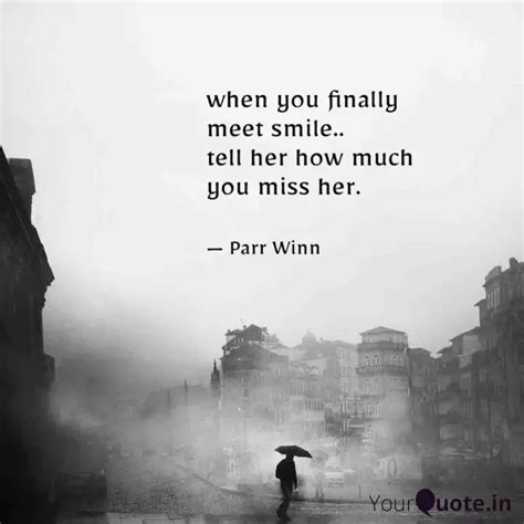 When You Finally Meet Sm Quotes Writings By Parveen Kazi YourQuote