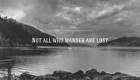 Quote Not All Who Wander Are Lost Poster Hd Wallpaper Pxfuel