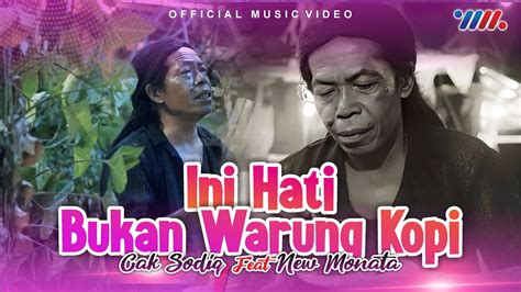 Cak Sodiq New Monata Ini Hati Bukan Warung Kopi Official Music Video