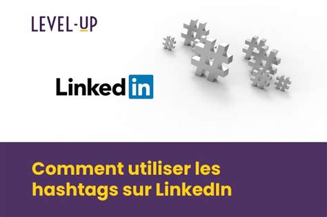 Comment Utiliser Les Hashtags Sur Linkedin Level Up