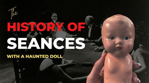 The History Of Seances And A Haunted Doll Caught Messing With The