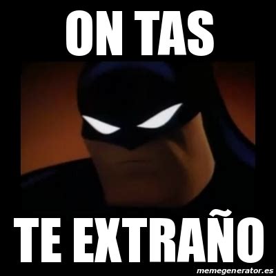 Meme Disapproving Batman On Tas Te Extra O