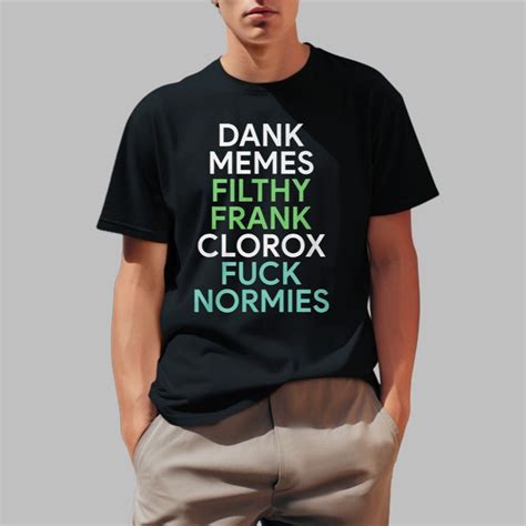 Dank Memes Filthy Frank Clorox Fuck Normies Shirt Grishko