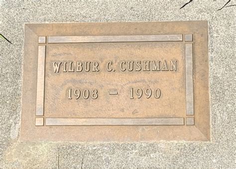 Wilbur Carl Cushman 1908 1990 Memorial Find A Grave