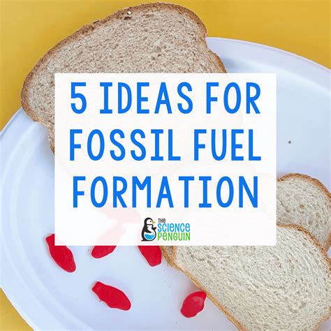 5 Ideas for Fossil Fuels — The Science Penguin