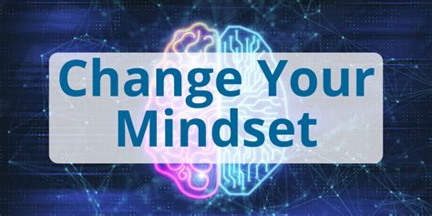 How To Change Your Mindset For Success The 10 Ways To Change Your