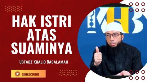 Hak Istri Atas Suaminya Ustadz Khalid Basalamah Terbaru Youtube