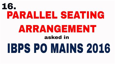 PARALLEL SEATING ARRANGEMENT Asked In IBPS PO MAINS 2016 For IBPS CLERK