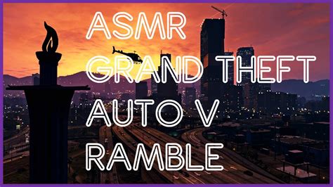 ASMR Grand Theft Auto 5 Ramble YouTube