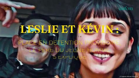 Leslie et Kevin placé en détention provisoire le père du jeune homme