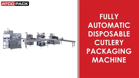 Fully Automatic Disposable Cutlery Packaging Machine Atcopack Youtube