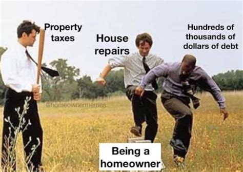 35 Homeowner Memes That Will Make You Want To Rent Forever