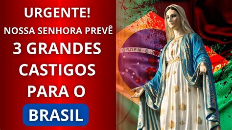 Grandes Castigos Para O Brasil Apari O De Nossa Senhora Em Cimbres