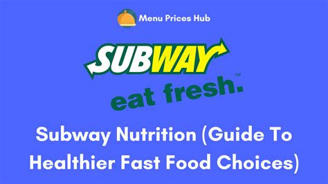 Subway Nutrition (Guide To Healthier Fast Food Choices)