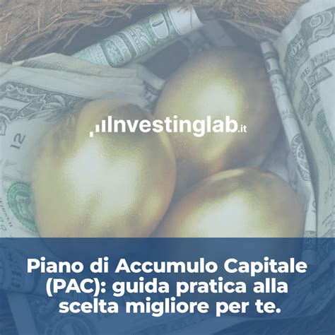 Piano Di Accumulo Capitale PAC Guida Pratica Alla Scelta Migliore