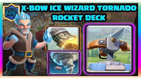 X BOW ICE WIZARD TORNADO ROCKET DECK Clash Royale X Bow Cycle YouTube