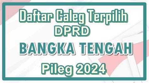 Daftar Nama Calon Anggota Dprd Kabupaten Bangka Tengah Terpilih Di