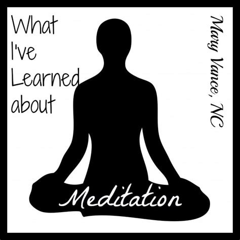 What I Ve Learned About Meditation Mary Vance NC