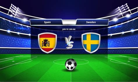 Premium Vector Euro Cup Spain Vs Sweden Football Match Scoreboard