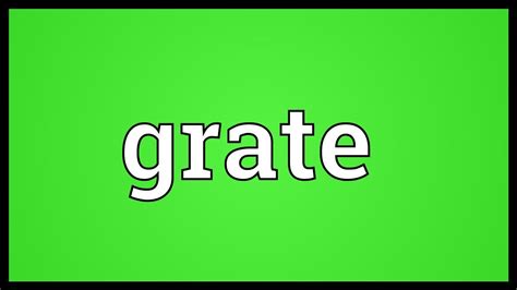 Grate Meaning - YouTube