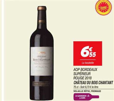 Promo Ch Teau Du Bois Chantant Aop Bordeaux Sup Rieur Rouge Chez