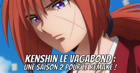 Kenshin Le Vagabond Une Saison 2 Pour Le Remake Gaak