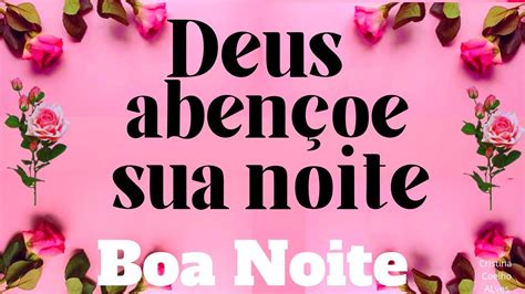 MENSAGEM DE BOA NOITE DEUS ABENÇOE SUA NOITE BOA NOITE YouTube