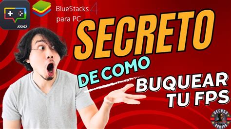 TRUCO SEGRETO DE COMO BUQUEAR TUS FPS EN MSI Y BLUESTACKS 4 YouTube