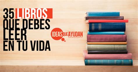 Libros Que Debes Leer En Tu Vida Wul