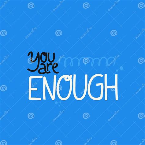 You Are Enough Mental Health Motivational And Inspirational Quote Positive Thoughts Lettering