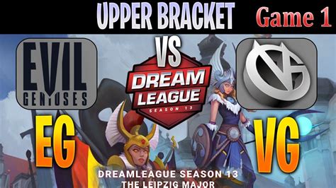 EG Vs VG Game 1 Bo3 Upper Bracket DreamLeague 13 The Leipzig Major