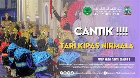 CANTIK TARI KIPAS NIRMALA MAHA KARYA SANTRI SEASON 09 YouTube