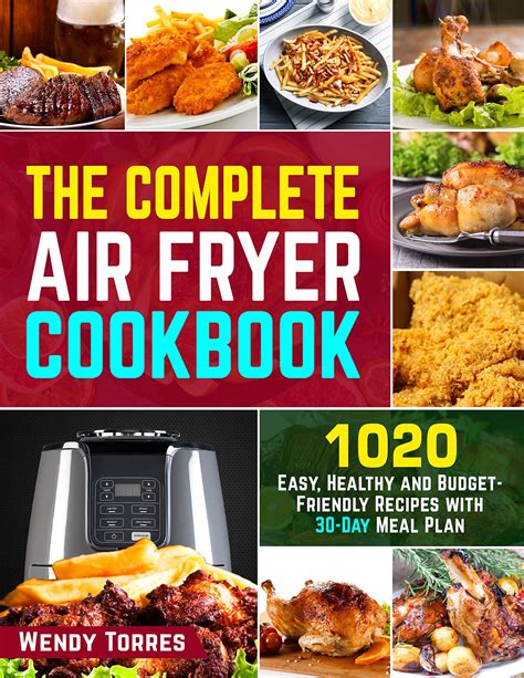 The Complete Air Fryer Cookbook ~1020~ Easy Healthy And Budget