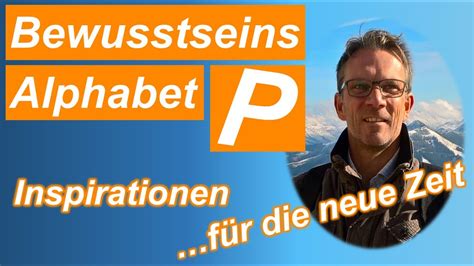 Bewusstseins Alphabet Inspirationen für neue Zeit P wie