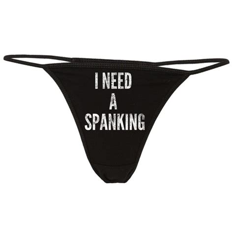 I Need A Spanking Thong Funny Panties Funny Sex Gift Etsy