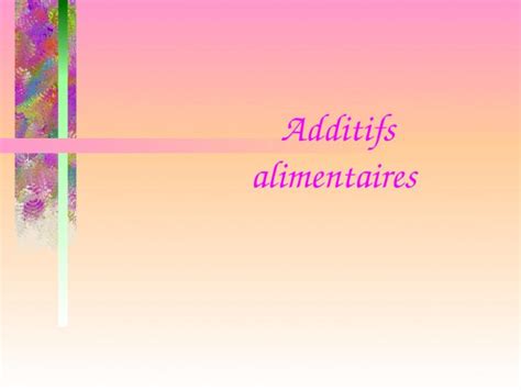 PPT Additifs Alimentaires Plan I Introduction II Historique III