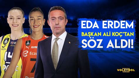 Eda Erdem Ali Koç tan söz aldı Galatasaray da İlkin Aydın dan hakeme