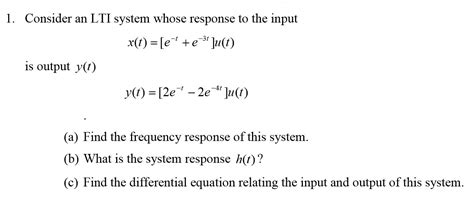 Solved 1 Consider An LTI System Whose Response To The Input X0 E