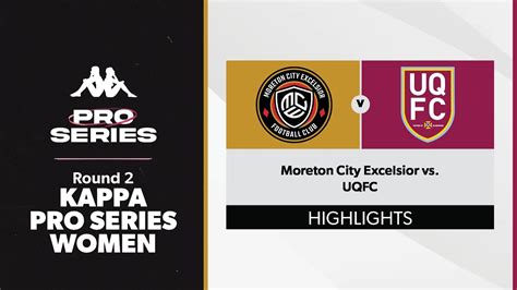 Kappa Pro Series Women Round Moreton City Excelsior Vs Uqfc