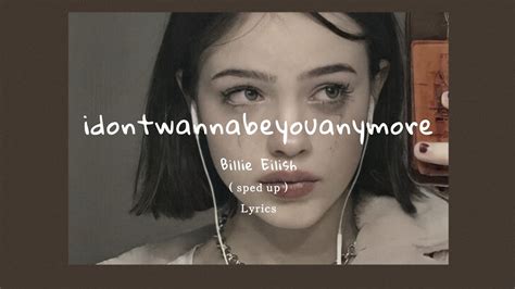 Billie Eilish Idontwannabeyouanymore Tiktok Sped Up Lyrics