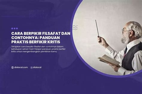 Cara Berpikir Filsafat Dan Contohnya Panduan Praktis Berfikir Kritis