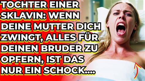 Tochter Einer Sklavin Wenn Deine Mutter Dich Zwingt Alles F R Deinen