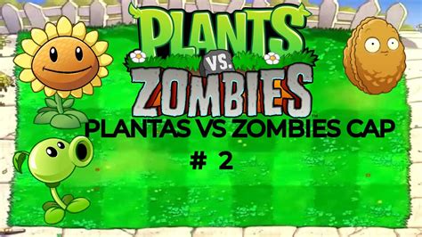 Plantas Vs Zombies Capitulo Nuevas Plantas Youtube