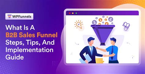 What Is A B2b Sales Funnel Steps Tips And Implementation Guide