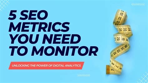 5 SEO Metrics You Need To Monitor Digital Analytics