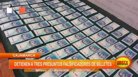 Cajamarca Detienen A Tres Presuntos Falsificadores De Billetes SOLTV