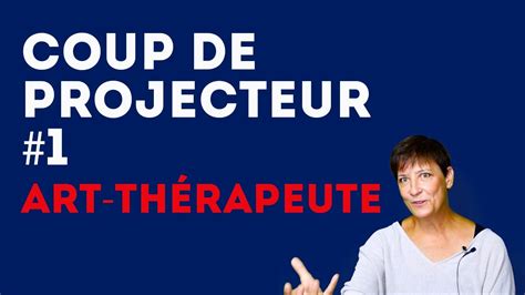 Coup de projecteur 1 Art thérapeute YouTube