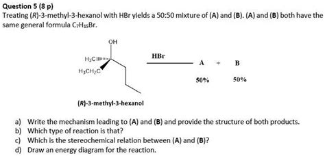 Solved Question P Treating R Methyl Hexanol With Hbr